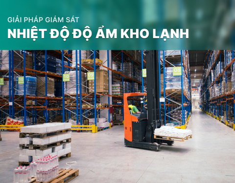 Giải pháp giám sát nhiệt độ độ ẩm kho lạnh