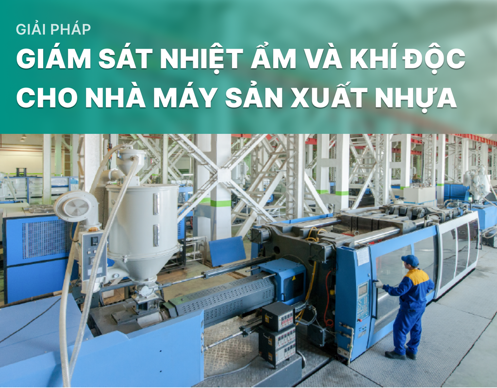 Giải pháp giám sát nhiệt ẩm và khí độc cho nhà máy sản xuất nhựa