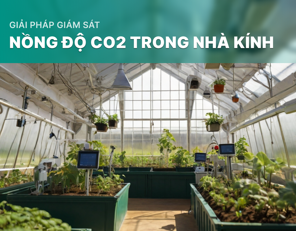 Giải pháp giám sát nồng độ CO2 trong nhà kính