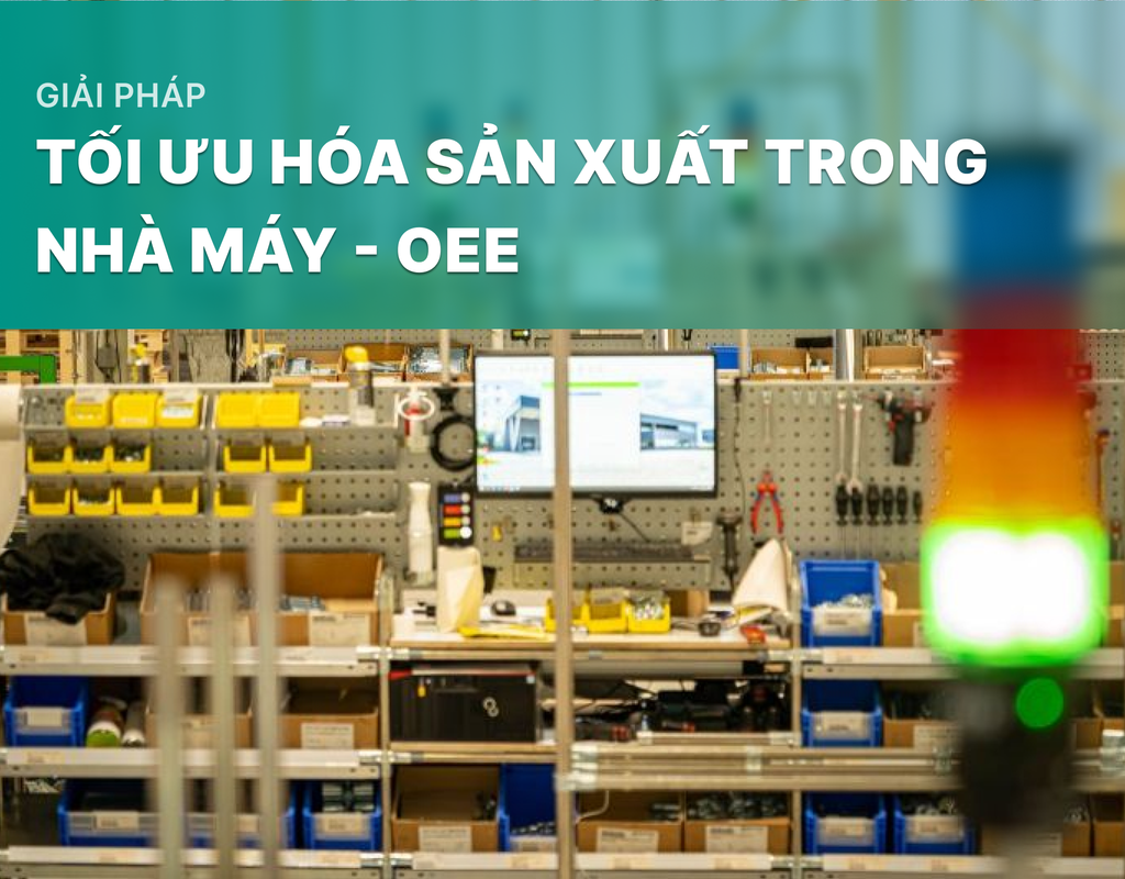 Giải Pháp Tối Ưu Hóa Sản Xuất Trong Nhà Máy - OEE