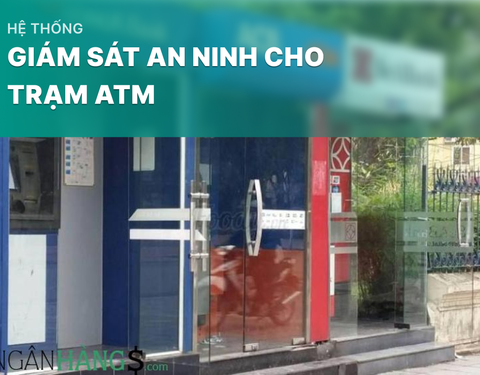 Hệ thống giám sát an ninh cho trạm ATM