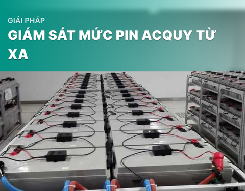 Giải pháp giám sát mức pin Acquy từ xa