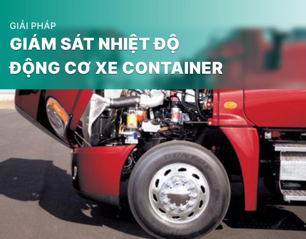 Giải pháp giám sát nhiệt độ động cơ xe container