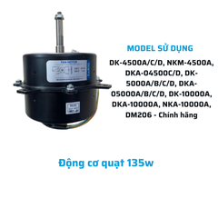 Động cơ quạt 135w DK-4500A/C/D, NKM-4500A, DKA-04500C/D, DK-5000A/B/C/D, DKA-05000A/B/C/D, DK-10000A, DKA-10000A, NKA-10000A, DM206 - Chính hãng