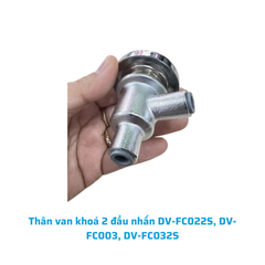 Thân van khoá 2 đầu nhấn DV-FC022S, DV-FC003, DV-FC032S