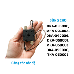 Công tắc tốc độ dùng cho DKA-03500C, MKA-03500A, DKA-04000G, DKA-05000I, MKA-05000C, DKA-05000G, TKA-05000E