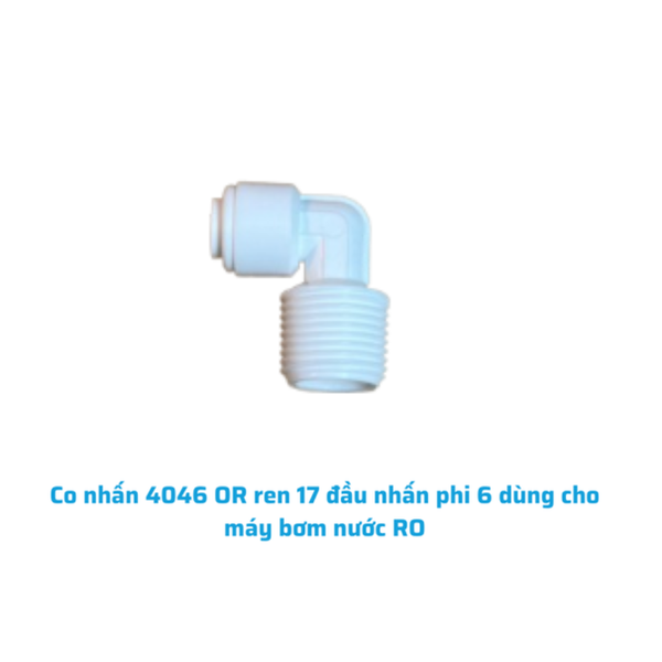 Co nhấn 4046 OR ren 17 đầu nhấn phi 6 dùng cho máy bơm nước RO