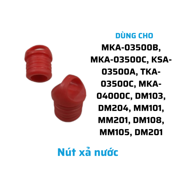Nút xả nước dùng cho MKA-03500B, MKA-03500C, KSA-03500A, TKA-03500C, MKA-04000C, DM103, DM204, MM101, MM201, DM108, MM105, DM201