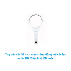 Tay vặn cốc 10 inch màu trắng dùng mở cốc lọc nước RO 10 inch và 20 inch