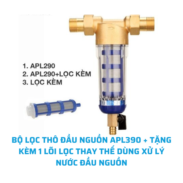 BỘ LỌC THÔ ĐẦU NGUỒN APL390 + TẶNG KÈM 1 LÕI LỌC THAY THẾ DÙNG XỬ LÝ NƯỚC ĐẦU NGUỒN