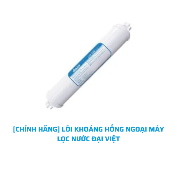 [CHÍNH HÃNG] LÕI KHOÁNG HỒNG NGOẠI MÁY LỌC NƯỚC ĐẠI VIỆT