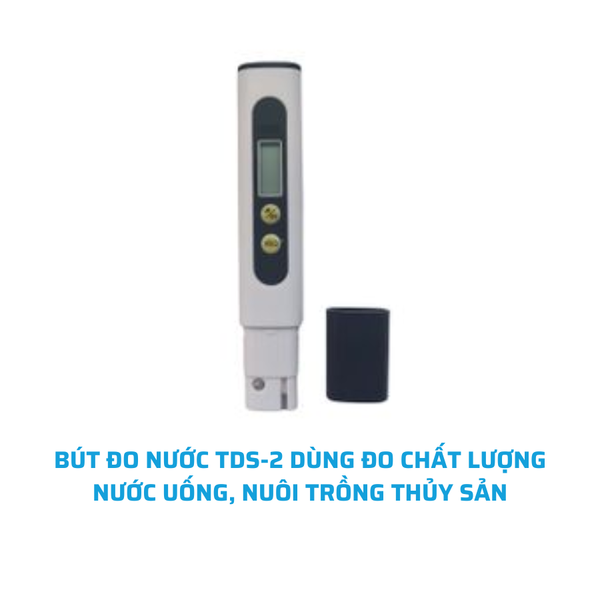 BÚT ĐO NƯỚC TDS-2 DÙNG ĐO CHẤT LƯỢNG NƯỚC UỐNG, NUÔI TRỒNG THỦY SẢN
