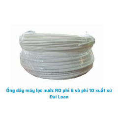 Ống dây máy lọc nước RO phi 6 và phi 10 xuất xứ Đài Loan