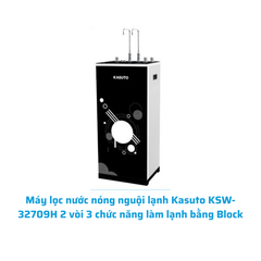 Máy lọc nước nóng nguội lạnh Kasuto KSW-32709H 2 vòi 3 chức năng làm lạnh bằng Block