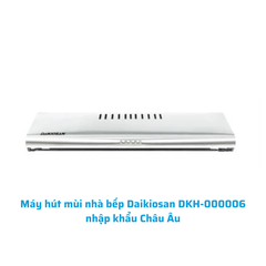 Máy hút mùi nhà bếp Daikiosan DKH-000006 nhập khẩu Châu Âu