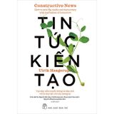 Tin tức kiến tạo - Vực dậy nền truyền thông và dân chủ với tư duy báo chí của tương lai
