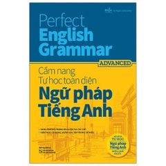 Perfect English Grammar - Cẩm Nang Tự Học Toàn Diện Ngữ Pháp Tiếng Anh - Advanced