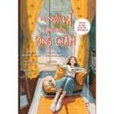 Đời Vội Vã Càng Nên Sống Chậm