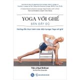 Yoga Với Ghế Bản Đầy Đủ - Hướng Dẫn Thực Hành Toàn Diện Iyengar Yoga Với Ghế