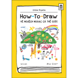 How to draw - Vẽ nguệch ngoạc cả thế giới