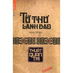 Sách Tứ Thư Lãnh Đạo: Thuật Quản Trị