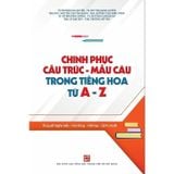 Chinh phục cấu trúc - Mẫu câu trong tiếng Hoa từ A - Z
