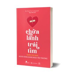 Chữa lành trái tim - Dành cho bạn, người xứng đáng được yêu thương