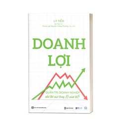 Doanh lợi - Quản trị doanh nghiệp như thế nào trong 10 năm tới?