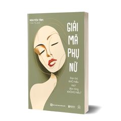 Giải mã phụ nữ - Đàn bà khó hiểu hay đàn ông không hiểu?