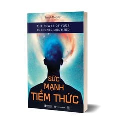 Sức mạnh tiềm thức - The Power of Your Subconscious Mind