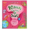 10 Vạn Câu Hỏi Vì Sao - Quyển 1: Thế Giới Câu Hỏi Diệu Kỳ Của Bé