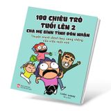 100 chiêu trò tuổi lên 2 cha mẹ bình tĩnh đón nhận