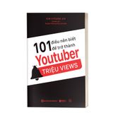 101 điều nên biết để trở thành Youtuber triệu views