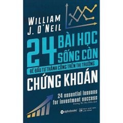 24 Bài Học Sống Còn Để Đầu Tư Thành Công Trên Thị Trường Chứng Khoán (Tái Bản)