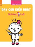 Dạy Con Kiểu Nhật - Giai Đoạn 1 Tuổi