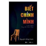 Biết Chính Mình - Cuốn Sách Thay Đổi Nhận Thức (Tái Bản 2021)