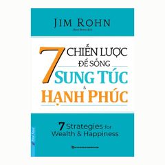 7 Chiến Lược Để Sống Sung Túc & Hạnh Phúc