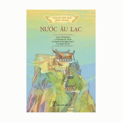 Lịch sử Việt Nam bằng tranh - Nước Âu Lạc (Bản màu, bìa mềm)