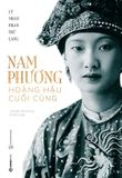 Nam Phương - Hoàng Hậu Cuối Cùng (Tái Bản 2020)