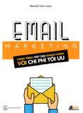 Email Marketing - Hành Trình Tiếp Cận Khách Hàng Với Chi Phí Tối Ưu