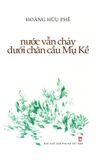Sách Nước Vẫn Chảy Dưới Chân Cầu Mụ Kề