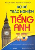 Sách Bộ Đề Trắc Nghiệm Tiếng Anh 10 - Theo Chương Trình Mới Của Bộ GD&ĐT (2021)