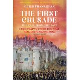 Cuộc Thập Tự Chinh Thứ Nhất - Tiếng Gọi Từ Phương Đông - The First Crusade: The Call From The East