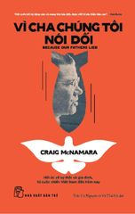 Vì Cha Chúng Tôi Nói Dối - Hồi Ức Về Sự Thật Và Gia Đình, Từ Cuộc Chiến Việt Nam Đến Tận Hôm Nay
