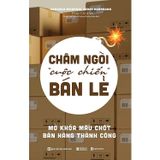 Châm ngòi “cuộc chiến” bán lẻ mở khóa mấu chốt bán hàng thành công