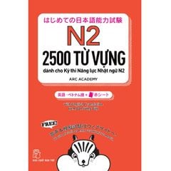 2500 Từ Vựng Cần Thiết Cho Kỳ Thi Năng Lực Nhật Ngữ N2 (Tái Bản 2023)