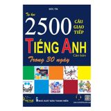 Tự Học 2500 Câu Giao Tiếp Tiếng Anh Căn Bản Trong 30 Ngày