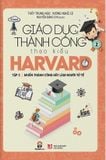 Giáo Dục Thành Công Theo Kiểu Harvard - Tập 2