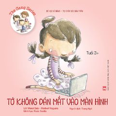 Bé Học Kĩ Năng - Tự Chăm Sóc Bản Thân : Tớ Không Dán Mắt Vào Màn Hình