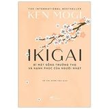 Ikigai - Bí Mật Sống Trường Thọ Và Hạnh Phúc Của Người Nhật